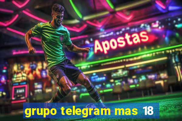 grupo telegram mas 18